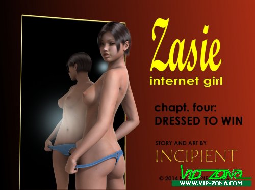 [Incipient] Zasie Internet Girl Ch. 4- Dressed To Win